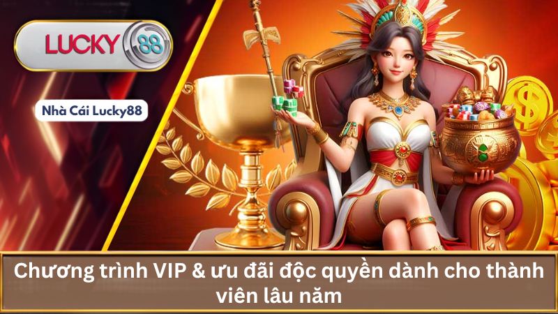 Chương trình VIP & ưu đãi độc quyền dành cho thành viên lâu năm