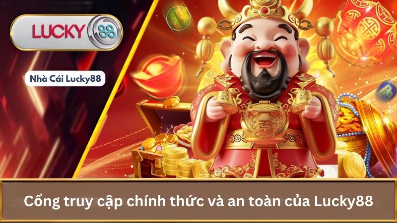 Cổng truy cập chính thức và an toàn của Lucky88