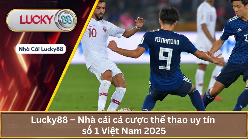 Lucky88 – Nhà cái cá cược thể thao uy tín số 1 Việt Nam 2025
