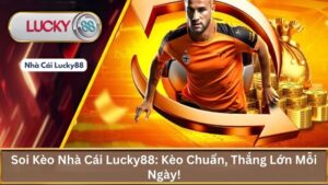 Soi Kèo Nhà Cái Lucky88: Kèo Chuẩn, Thắng Lớn Mỗi Ngày!