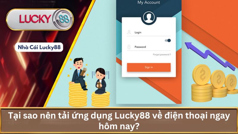 Tại sao nên tải ứng dụng Lucky88 về điện thoại ngay hôm nay?