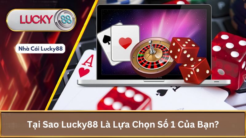 Lucky88 Nhà Cái Cá Cược #1 | Link Đăng Ký Nhà Cái Lucky88 11 Lucky88 chắc chắn là lựa chọn số 1 của bạn